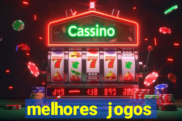 melhores jogos estrela bet